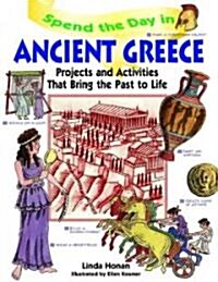 Spend the Day in Ancient Greece: Projects and Activities That Bring the Past to Life (Paperback)