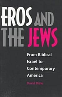 Eros and the Jews: From Biblical Israel to Contemporary America (Paperback)