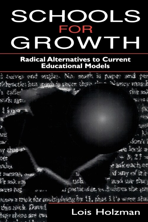 Schools for Growth: Radical Alternatives to Current Education Models (Paperback)