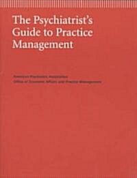 The Psychiatrists Guide to Practice Management (Paperback)