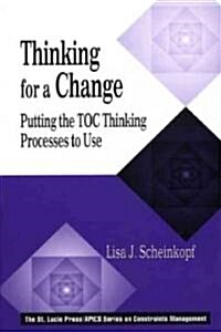 Thinking for a Change: Putting the Toc Thinking Processes to Use (Hardcover)