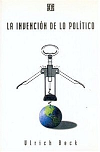 La Invencion de Lo Politico: Para Una Teoria de La Modernizacion Reflexiva (Paperback)