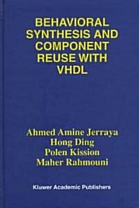Behavioral Synthesis and Component Reuse With Vhdl (Hardcover)