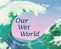 [중고] Our Wet World: Exploring Earth‘s Aquatic Ecosystems (Paperback, Revised)