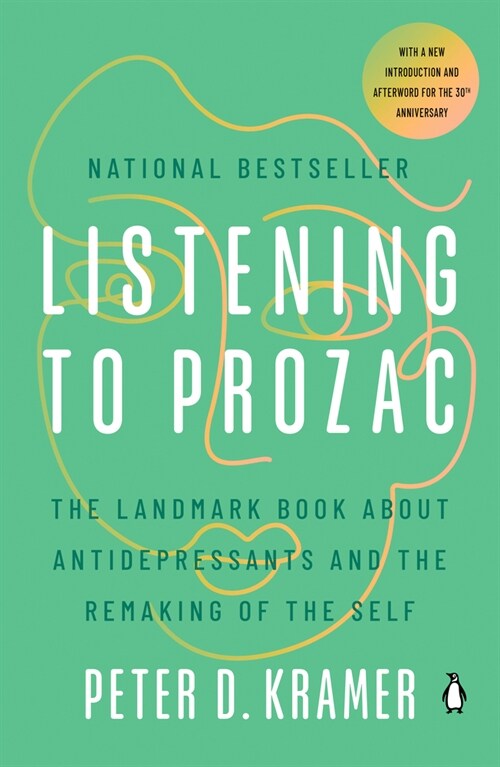 Listening to Prozac: The Landmark Book about Antidepressants and the Remaking of the Self (Paperback)