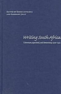 Writing South Africa : Literature, Apartheid, and Democracy, 1970–1995 (Hardcover)