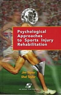 Psychological Approaches to Sports Injury Rehabilitation (Hardcover)
