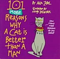 101 More Reasons Why a Cat Is Better Than a Man (Paperback)