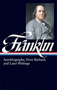 Benjamin Franklin: Autobiography, Poor Richard, and Later Writings (Loa #37b) (Hardcover)