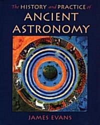 The History and Practice of Ancient Astronomy (Hardcover)