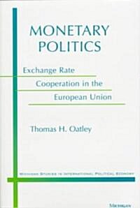 Monetary Politics: Exchange Rate Cooperation in the European Union (Hardcover)