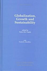 Globalization, Growth and Sustainability (Hardcover, 1997)