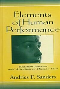 Elements of Human Performance: Reaction Processes and Attention in Human Skill (Hardcover)
