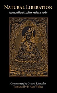 Natural Liberation: Padmasambhavas Teachings on the Six Bardos (Paperback)