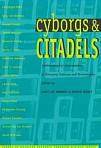 Cyborgs and Citadels: Anthropological Interventions in Emerging Sciences and Technologies (Paperback)