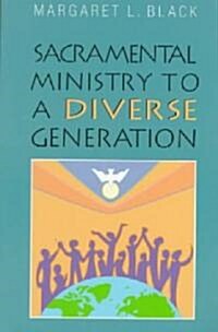 Sacramental Ministry to a Diverse Generation (Paperback)