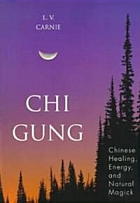 Chi Gung: Chinese Healing, Energy and Natural Magick (Paperback)