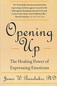 Opening Up, Second Edition: The Healing Power of Expressing Emotions (Paperback)