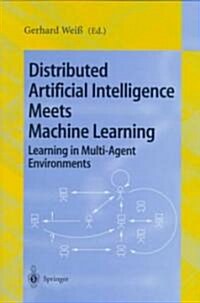 Distributed Artificial Intelligence Meets Machine Learning Learning in Multi-Agent Environments: Ecai96 Workshop Ldais, Budapest, Hungary, August 13, (Paperback, 1997)