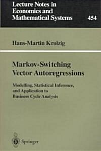 Markov-Switching Vector Autoregressions: Modelling, Statistical Inference, and Application to Business Cycle Analysis (Paperback)