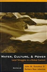Water, Culture, and Power: Local Struggles in a Global Context (Paperback, 2, None)