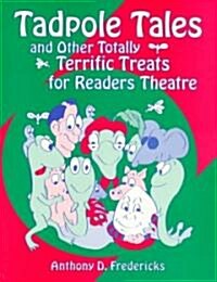 Tadpole Tales and Other Totally Terrific Treats for Readers Theatre (Paperback)