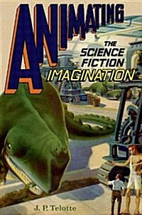 Animating the Science Fiction Imagination (Hardcover)
