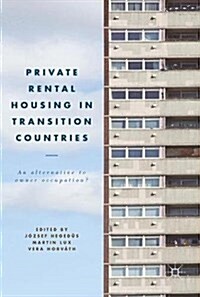 Private Rental Housing in Transition Countries : An Alternative to Owner Occupation? (Hardcover, 1st ed. 2018)