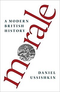 Morale: A Modern British History (Hardcover)