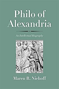 Philo of Alexandria: An Intellectual Biography (Hardcover)