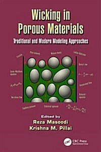 Wicking in Porous Materials : Traditional and Modern Modeling Approaches (Paperback)