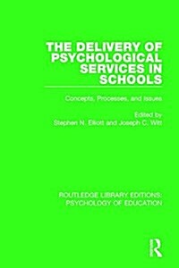 The Delivery of Psychological Services in Schools : Concepts, Processes, and Issues (Hardcover)