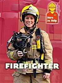 Here to Help: Firefighter (Paperback, Illustrated ed)