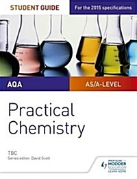 AQA A-Level Chemistry Student Guide: Practical Chemistry (Paperback)