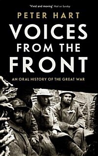 Voices from the Front : An Oral History of the Great War (Paperback, Main)