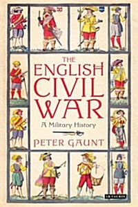 The English Civil War : A Military History (Paperback)