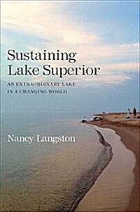 Sustaining Lake Superior: An Extraordinary Lake in a Changing World (Hardcover)