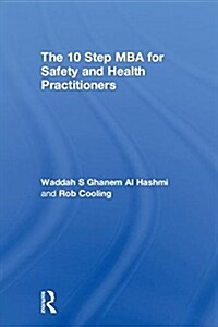 The 10 Step MBA for Safety and Health Practitioners (Hardcover)