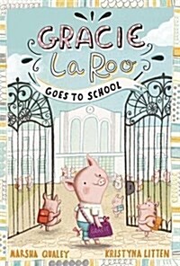 Gracie LaRoo Goes to School (Paperback)