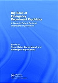 Big Book of Emergency Department Psychiatry : A Guide to Patient Centered Operational Improvement (Hardcover)
