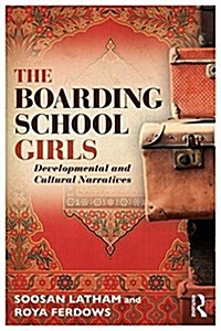 The Boarding School Girls : Developmental and Cultural Narratives (Paperback)