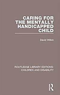 Caring for the Mentally Handicapped Child (Paperback)
