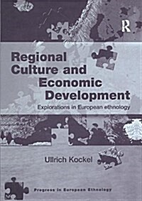 Regional Culture and Economic Development : Explorations in European Ethnology (Paperback)