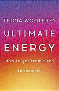 Ultimate Energy : How to Get from Tired to Inspired (Paperback)