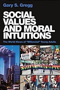 Social Values and Moral Intuitions : The World-Views of Millennial Young Adults (Paperback)