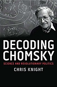 Decoding Chomsky: Science and Revolutionary Politics (Paperback)