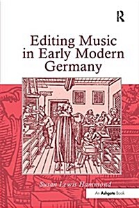 Editing Music in Early Modern Germany (Paperback)