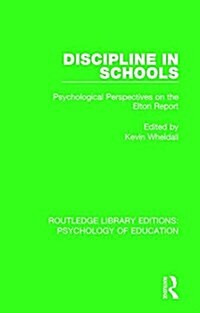Discipline in Schools : Psychological Perspectives on the Elton Report (Hardcover)