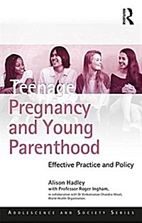 Teenage Pregnancy and Young Parenthood : Effective Policy and Practice (Paperback)