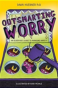 Outsmarting Worry : An Older Kids Guide to Managing Anxiety (Paperback)